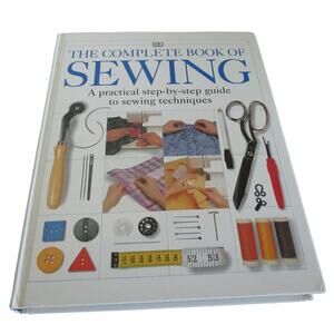 The Complete Book Of Sewing Step By Step Guide To Sewing Techniques 1996